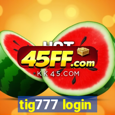 tig777 login